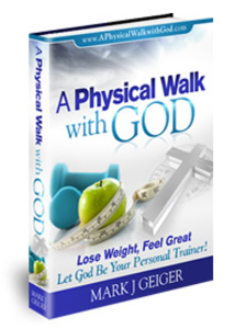 A Physical Walk With God written by Mark Geiger